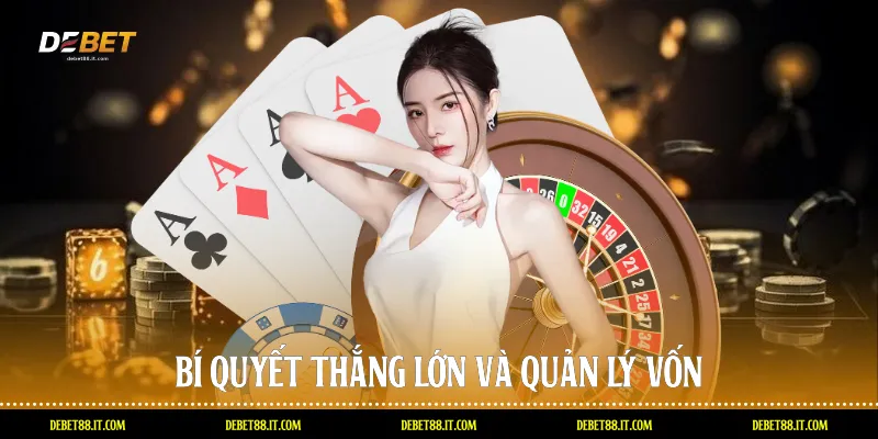 Bí quyết thắng lớn và quản lý vốn