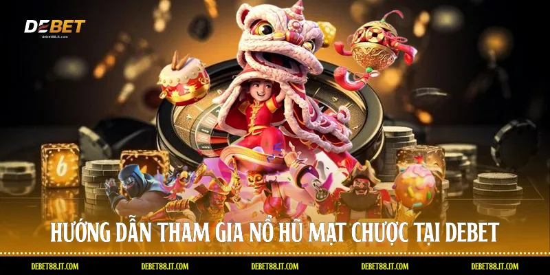 Hướng dẫn tham gia nổ hũ mạt chược tại DEBET