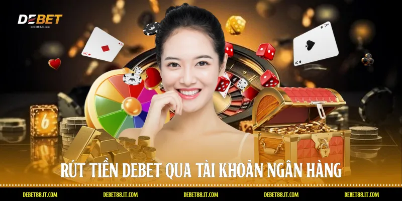 Rút tiền DEBET qua tài khoản ngân hàng