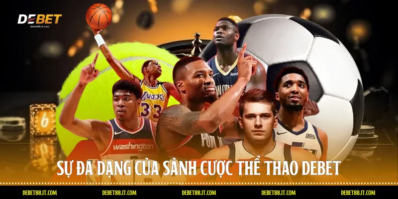 Sự đa dạng của sảnh cược Thể thao DEBET