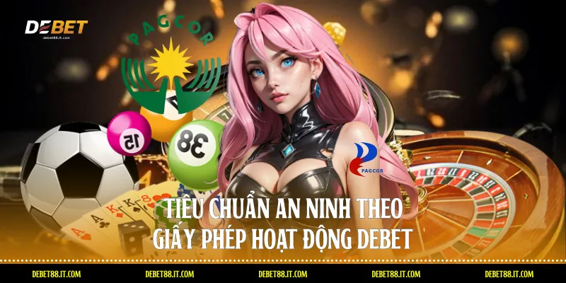 Tiêu chuẩn an ninh theo giấy phép hoạt động DEBET