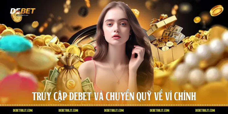 Truy cập DEBET và chuyển quỹ về ví chính